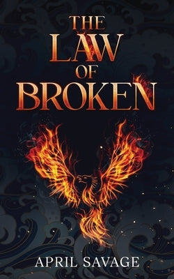 The Law of Broken by Savage, April