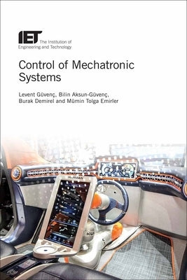 Control of Mechatronic Systems by Güvenç, Levent