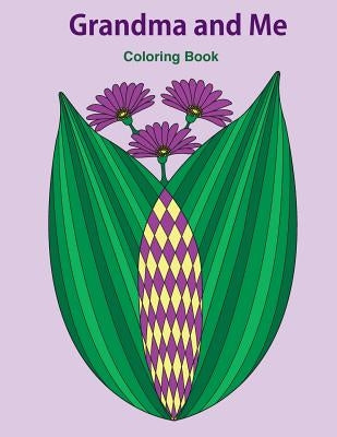 Grandma and Me Coloring Book: Gift for Grandma, from Granddaughter, from Grandson, Side by Side Coloring, Mother's Day by Lalgudi, Sujatha