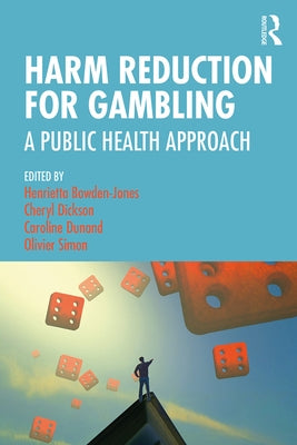 Harm Reduction for Gambling: A Public Health Approach by Bowden-Jones, Henrietta
