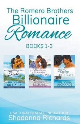 The Romero Brothers (Billionaire Romance) Books 1-3 by Richards, Shadonna