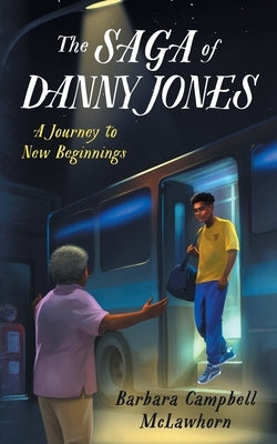 The Saga of Danny Jones: A Journey to New Beginnings by McLawhorn, Barbara C.