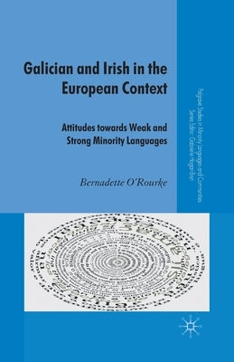 Galician and Irish in the European Context: Attitudes Towards Weak and Strong Minority Languages by O'Rourke, B.