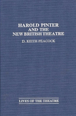 Harold Pinter and the New British Theatre by Peacock, D. Keith