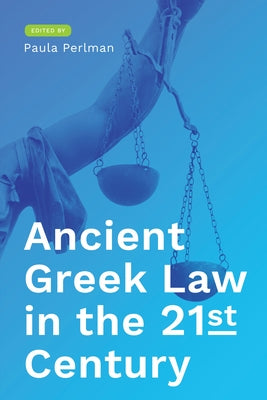 Ancient Greek Law in the 21st Century by Perlman, Paula