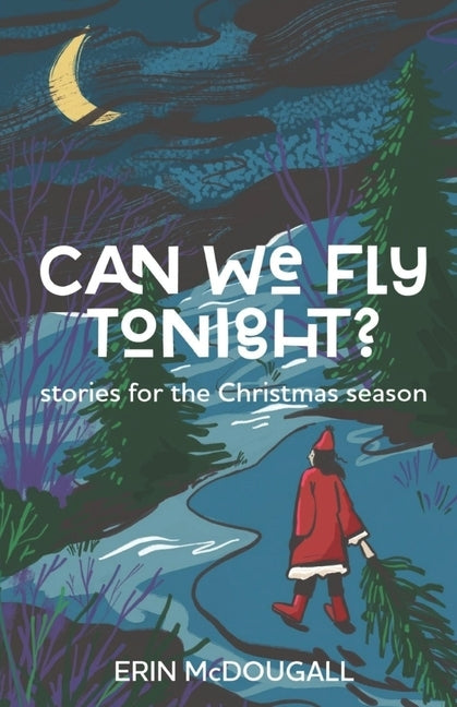 Can We Fly Tonight? by McDougall, Erin