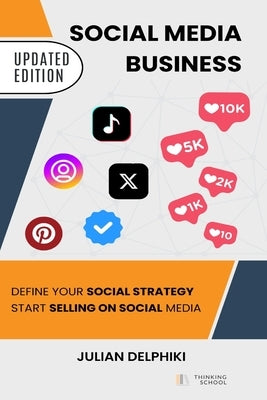 Social Media Business: Define your social strategy, start selling on social media and expand your business in China: A Social Media book abou by Delphiki, Julian