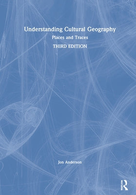 Understanding Cultural Geography: Places and Traces by Anderson, Jon