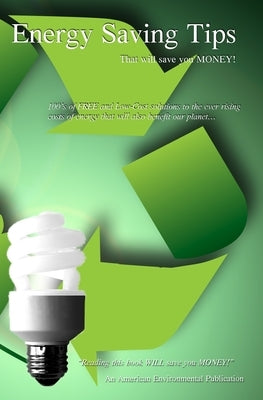 Energy Saving Tips: That Will Save You Money! by Environmental, American