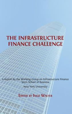 The Infrastructure Finance Challenge by Walter, Ingo