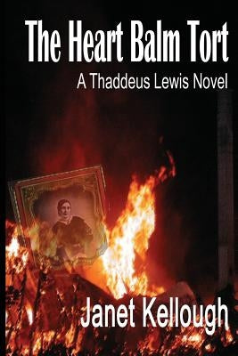 The Heart Balm Tort: A Thaddeus Lewis Novel by Kellough, Janet
