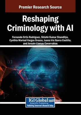 Reshaping Criminology with AI by Ortiz-Rodriguez, Fernando
