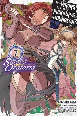 Is It Wrong to Try to Pick Up Girls in a Dungeon? on the Side: Sword Oratoria, Vol. 7 (Manga) by Omori, Fujino