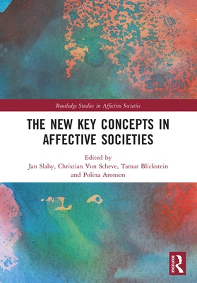 The New Key Concepts in Affective Societies by Slaby, Jan