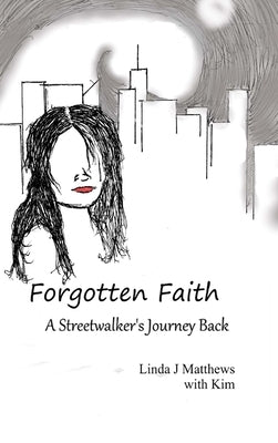Forgotten Faith: A streetwalker's Journey Back by Matthews, Linda