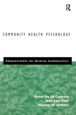 Community Health Psychology: Empowerment for Diverse Communities by De La Cancela, Victor