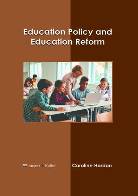 Education Policy and Education Reform by Hardon, Caroline