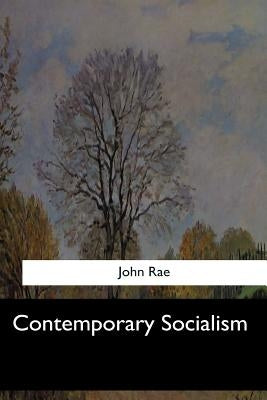 Contemporary Socialism by Rae, John
