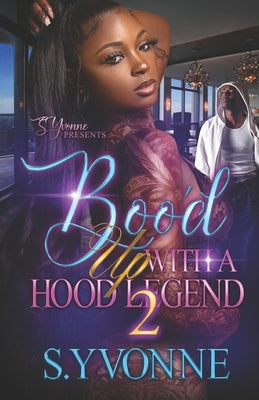 Boo'd Up With A Hood Legend 2 by Yvonne, S.