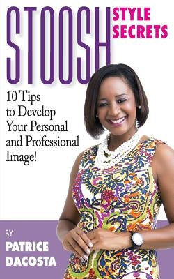 Stoosh Style Secrets by Dacosta, Patrice