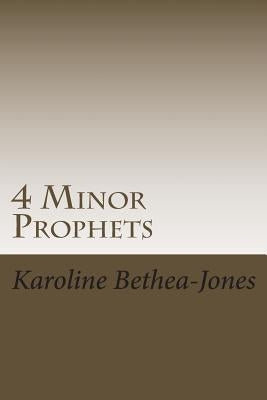 4 Minor Prophets: Amos, Joel, Obadiah, Jonah by Bethea-Jones, Karoline