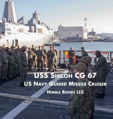 USS Shiloh Cg-67: US Navy Guided Missile Cruiser by Nimble Books LLC