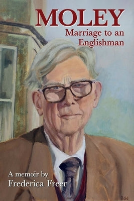 Moley: Marriage to an Englishman by Freer, Frederica