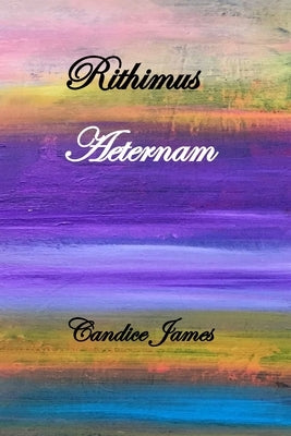 Rithimus Aeternam by James, Candice