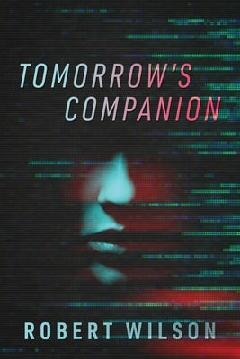 Tomorrow's Companion by Wilson, Robert