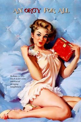 An Orgy for All: Bethany's Bisexual Interracial Swingathon by Press, Locus Elm
