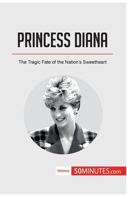Princess Diana: The Tragic Fate of the Nation's Sweetheart by 50minutes