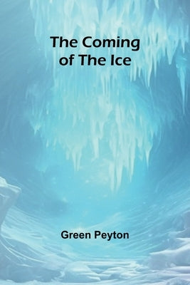 The Coming Of The Ice by Peyton, Green