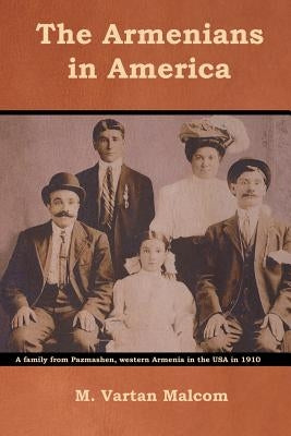 The Armenians in America by Malcom, M. Vartan