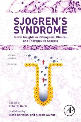 Sjogren's Syndrome: Novel Insights in Pathogenic, Clinical and Therapeutic Aspects by Alessia, Alunno