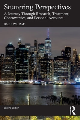 Stuttering Perspectives: A Journey Through Research, Treatment, Controversies, and Personal Accounts by Williams, Dale F.