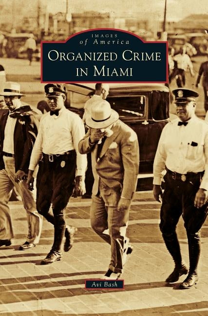 Organized Crime in Miami by Bash, Avi