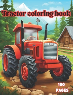 Tractor Coloring Book - 100 Page 8.5x11, Excellent Choice for Toddlers, Kids, ages 1-4 by Publishing, Semkin
