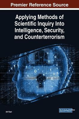 Applying Methods of Scientific Inquiry Into Intelligence, Security, and Counterterrorism by Sari, Arif