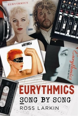 Eurythmics - Song by Song by Larkin, Ross