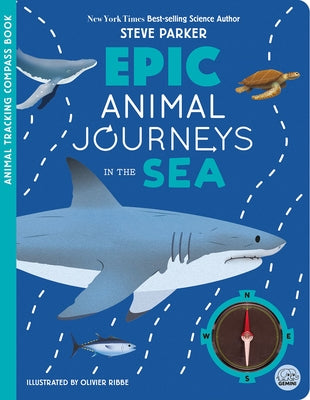 Epic Animal Journeys in the Sea: Animal Tracking Compass Book by Parker, Steve