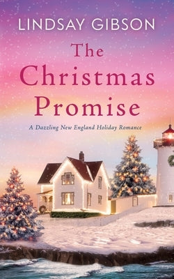 The Christmas Promise: A Dazzling New England Holiday Romance by Gibson, Lindsay