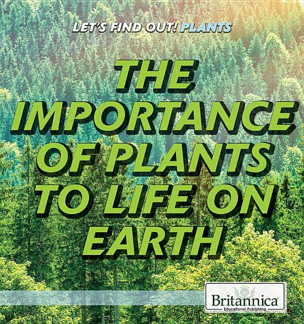 The Importance of Plants to Life on Earth by Bae, Yea Jee