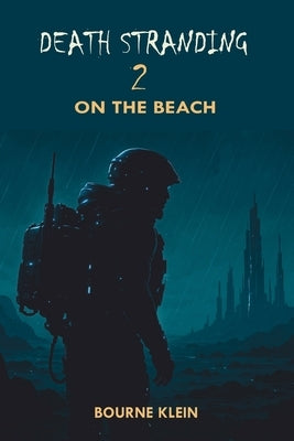 Death Stranding 2: On the Beach (Game Guide) by Klein, Bourne