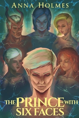 The Prince with Six Faces by Holmes, Anna