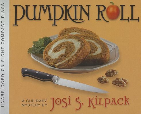 Pumpkin Roll: A Culinary Mystery by Kilpack, Josi S.