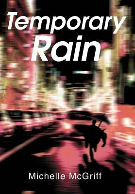 Temporary Rain by McGriff, Michelle