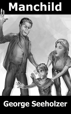 Manchild by Seeholzer, George