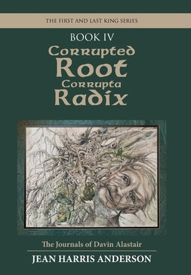 Corrupted Root Corrupta Radix: The First and Last King Series by Anderson, Jean Harris