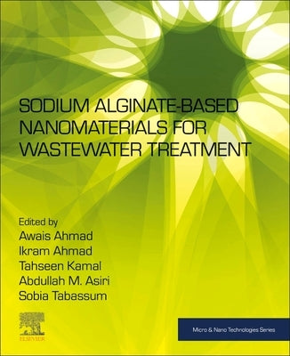 Sodium Alginate-Based Nanomaterials for Wastewater Treatment by Ahmad, Awais