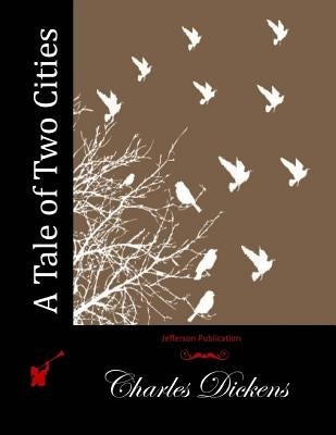 A Tale of Two Cities by Dickens, Charles